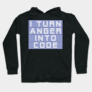 I turn anger into code Hoodie